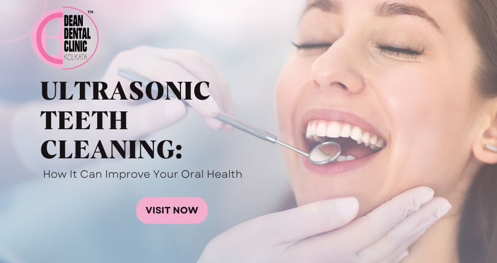 Ultrasonic Teeth Cleaning: How It Can Improve Your Oral Health | Dean Dental
