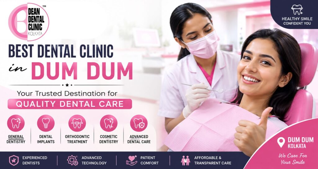Best Dental Clinic in Dum Dum | Dean Dental Care