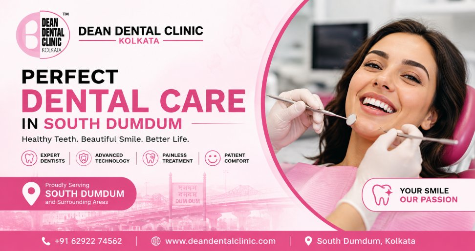 Perfect Dental Care in South Dumdum: Your Guide to a Healthy, Confident Smile